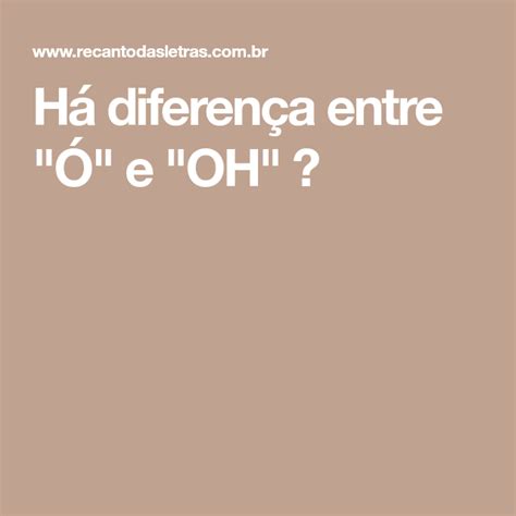 A diferença entre Oh e Ó